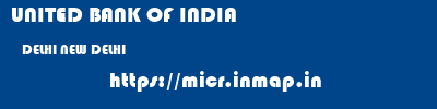 UNITED BANK OF INDIA  DELHI NEW DELHI    micr code